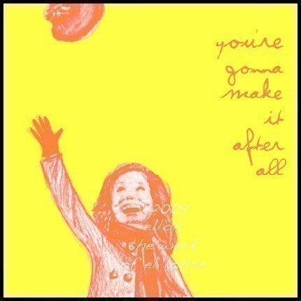 You’re Gonna Make It After&nbsp;All…